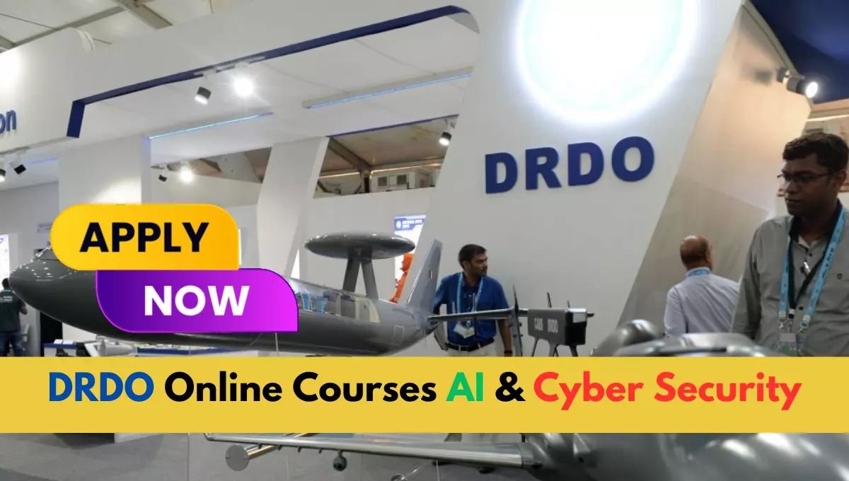 DRDO ने लॉन्च किया आर्टिफिशियल इंटेलिजेंस और साइबर सिक्योरिटी पर ऑनलाइन कोर्स, जानिए कैसे करें अप्लाई